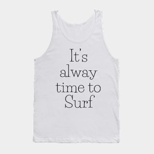 It's Always time to surf Tank Top